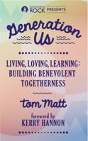 Generation Us: Living, Loving, Learning: Building Benevolent Togetherness (Volume 1) 0985547057 Book Cover
