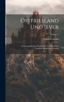 Ostfriesland Und Jever: In Geographischer, Statistischer Und Besonders Landwirtschaftlicher Hinsicht, Volume 2... 1022641034 Book Cover