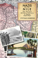 Nazis on the Nile: The German Military Advisers in Egypt, 1949-1967 1914325222 Book Cover