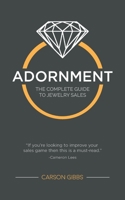 Adornment: The Complete Guide to Jewelry Sales 1673734545 Book Cover