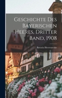 Geschichte des Bayerischen Heeres, Dritter Band, 1908 1018707190 Book Cover