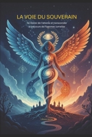 LA VOIE DU SOUVERAIN: Se libérer de l'attente et transcender le parcours de Flammes Jumelles (Flammes Jumelles : La voix de la complétude) (French Edition) B0GTWJF1SG Book Cover