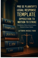 Pro Se Plaintiff’s Legal Response Template: Opposition to Motion to Strike Retaliation, Obstruction of Justice, Federal & State Claims B0F53NYCNB Book Cover