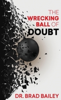 The Wrecking Ball of Doubt 1630733474 Book Cover