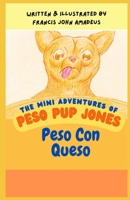 The mini Adventures of Peso Pup Jones: Peso Con Queso B0FPCWG3WH Book Cover