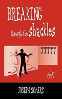 Breaking Through the Shackles 1598586416 Book Cover