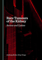 Rare Tumours of the Kidney: Review and Update 1036443175 Book Cover