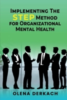Implementing the STEP Method for Organizational Mental Health: A Comprehensive, Evidence-Based Framework B0FBX4PTW7 Book Cover