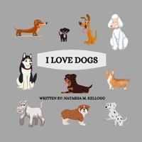 I LOVE DOGS: Paperback, Picture Book, 32 pages B0C523ZPBM Book Cover