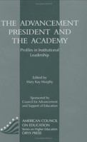 The Advancement President And The Academy: Profiles In Institutional Leadership (American Council on Education Oryx Press Series on Higher Education) 1573560286 Book Cover