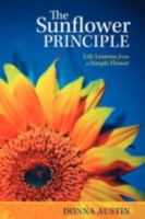 The Sunflower Principle: Life Lessons from a Simple Flower 146240278X Book Cover
