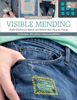 Visible Mending: Artful Stitchery to Repair and Refresh Your Favorite Things 1604689358 Book Cover