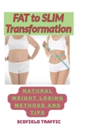 Fat to slim transformation: Natural weight losing methods and tips B0BQG4LFWH Book Cover