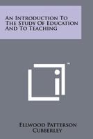 An introduction to the study of education (Riverside textbooks in education) 1258256967 Book Cover