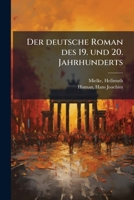 Der Deutsche Roman Des 19. Und 20. Jahrhunderts (Classic Reprint) 117536911X Book Cover