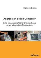 Aggression gegen Computer: Eine Wissenschaftliche Untersuchung Eines Alltäglichen Phänomens 3898215504 Book Cover