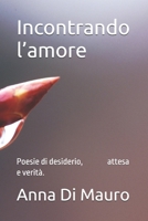 Incontrando l’amore: Poesie di desiderio, attesa, verità e amore. (Italian Edition) B0FPB7RFZT Book Cover