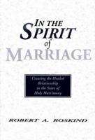 In the Spirit of Marriage: Creating the Healed Relationship 0874183235 Book Cover