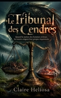 Le Tribunal des Cendres: Quand la justice des hommes échoue, les morts exigent leur propre réquisitoire (French Edition) B0HKDJSQC8 Book Cover
