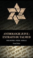 Anthologie Juive : Extraits du Talmud: Philosophie - Poésie - Morale B08N3R7GLD Book Cover