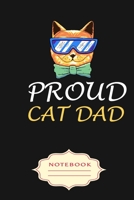 Proud Cat Dad: Notebooks are a very essential part for taking notes, as a diary, writing thoughts and inspirations, tracking your goals, for homework, planning and organizing. 1699311587 Book Cover