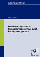 Kostenmanagement Im Immobilienlebenszyklus Durch Facility Management 3836658267 Book Cover