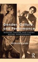 Gender, Culture, and Performance: Marathi Theatre and Cinema before Independence 1138822396 Book Cover