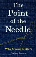 The Point of the Needle: Why Sewing Matters 1789147190 Book Cover