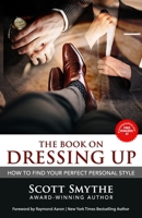 DRESSING UP: How To Find Your Perfect Personal Style 1772772976 Book Cover