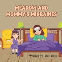 Meadow and Mommy's Migraines B0FJRL7J1X Book Cover