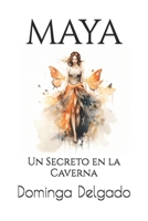 Maya: Un Secreto en la Caverna (Musas) 1481273132 Book Cover