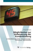 Möglichkeiten zur Verbesserung der Kundenbindung: im Dienstleistungssektor - Voraussetzungen, Instrumente, Determinanten 363943725X Book Cover