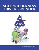 SOLO Wilderness First Responder 0999624938 Book Cover