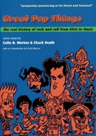 Great Pop Things: The Real History of Rock and Roll from Elvis to Oasis 1891241087 Book Cover