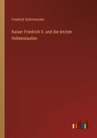 Kaiser Friedrich II. Und Die Letzten Hohenstaufen 3368616862 Book Cover
