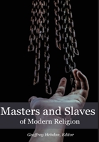 Masters and Slaves of Modern Religion 1922332801 Book Cover