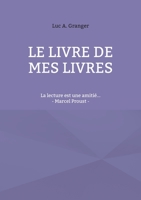 Le livre de mes livres: La lecture est une amitié... - Marcel Proust (French Edition) 2322269964 Book Cover