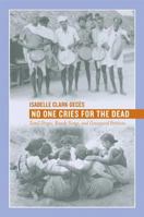 No One Cries for the Dead: Tamil Dirges, Rowdy Songs, and Graveyard Petitions 0520243145 Book Cover