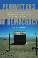 Perimeters of Democracy: Inverse Utopias and the Wartime Social Landscape in the American West 0803230397 Book Cover