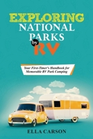 Exploring National Parks by Rv: Your First-Timer's Handbook for Memorable RV Park Camping 9635249225 Book Cover