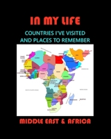 IN MY LIFE Middle East and AFRICA: Countries I've visited B0CVL6P7RK Book Cover