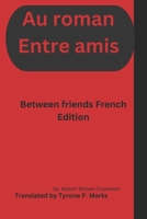 Au roman Entre amis: Between friends French Edition B0C5P7DVJH Book Cover