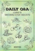 Daily Q&A: Plant-Based Lifestyle Edition: A Journal for Transitioning to a Plant-Based Lifestyle 0692474803 Book Cover