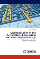 Communication in the Architecture, Engineering and Construction Industry: A Social Semantic Way 3845407980 Book Cover