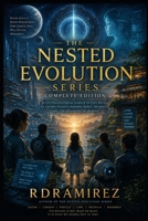 THE NESTED EVOLUTION SERIES: Complete Edition: Seven Philosophical Science Fiction Novels of Layered Reality, Memory, Mercy, Restraint, and the Evolution of Worlds B0H8LJQCYG Book Cover