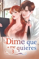 Dime Que Me Quieres 3: El �nico momento impulsivo para una mujer. B084QMDBB4 Book Cover