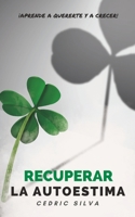 Recuperar la autoestima: ¡Aprende a quererte y a crecer! (Spanish Edition) B0BV4BB1RT Book Cover