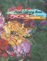 Floral Coloring Book: Exotic Edition Volume 1 B0943YTSSJ Book Cover