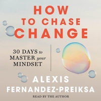 How to Chase Change: 30 Days to Master Your Mindset 1797171984 Book Cover