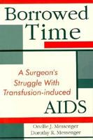 Borrowed Time: A Surgeons Struggle With Transfusion Induced AIDS 0889625824 Book Cover
